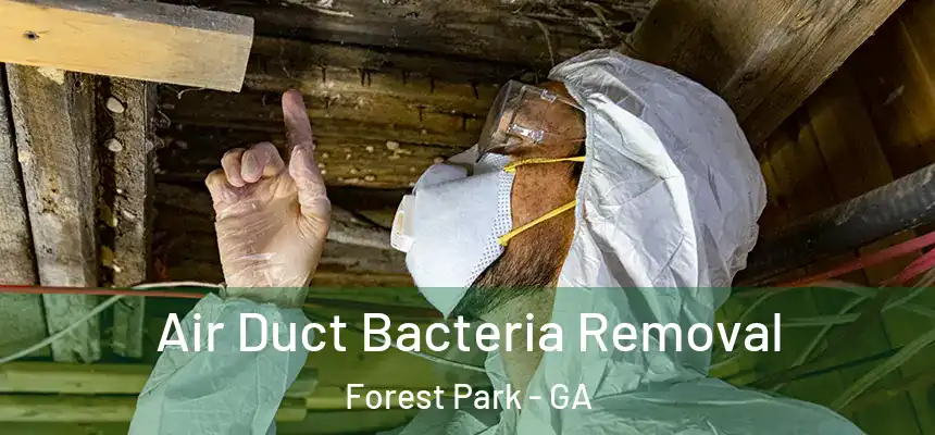  Air Duct Bacteria Removal Forest Park - GA