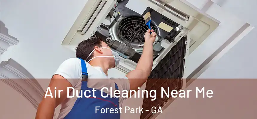  Air Duct Cleaning Near Me Forest Park - GA