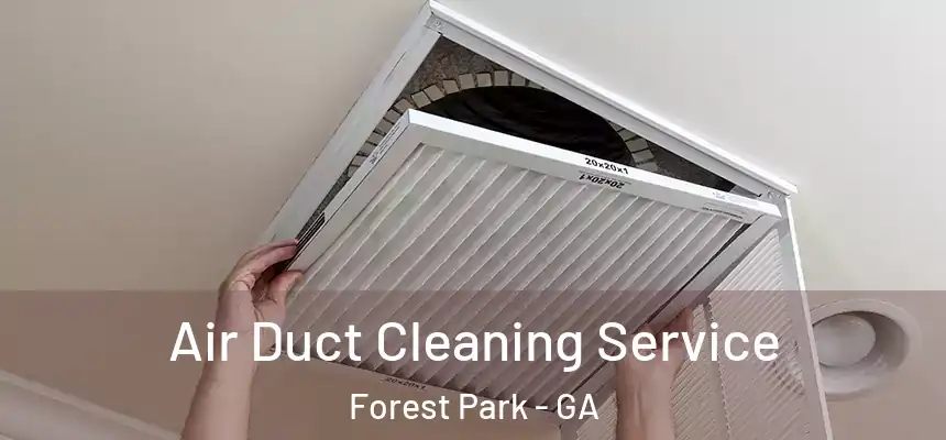  Air Duct Cleaning Service Forest Park - GA