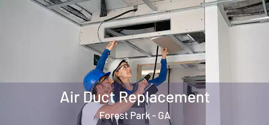 Air Duct Replacement Forest Park - GA