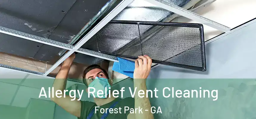  Allergy Relief Vent Cleaning Forest Park - GA