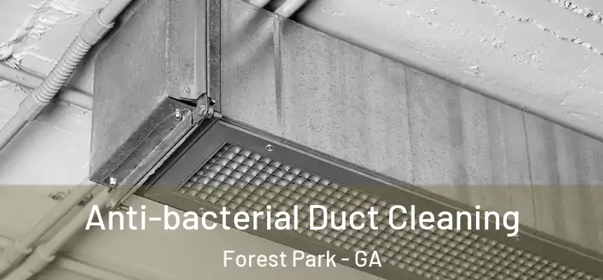  Anti-bacterial Duct Cleaning Forest Park - GA