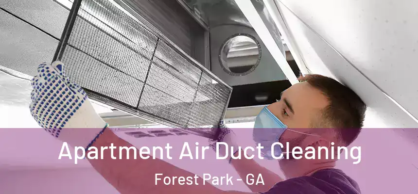  Apartment Air Duct Cleaning Forest Park - GA