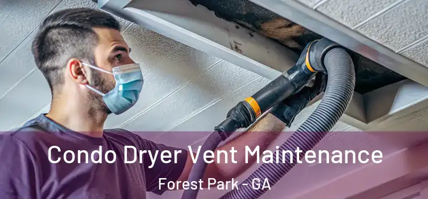  Condo Dryer Vent Maintenance Forest Park - GA