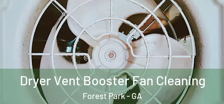  Dryer Vent Booster Fan Cleaning Forest Park - GA
