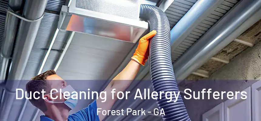  Duct Cleaning for Allergy Sufferers Forest Park - GA