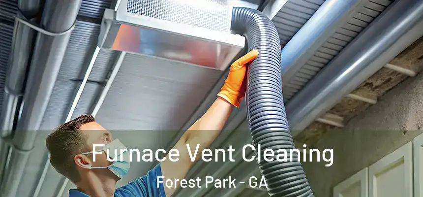  Furnace Vent Cleaning Forest Park - GA