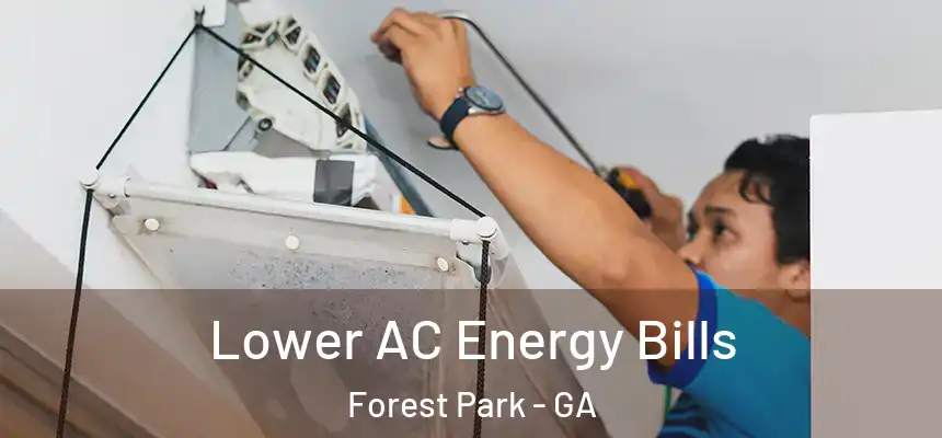  Lower AC Energy Bills Forest Park - GA