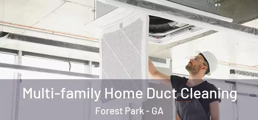  Multi-family Home Duct Cleaning Forest Park - GA
