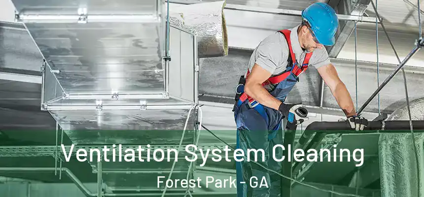  Ventilation System Cleaning Forest Park - GA