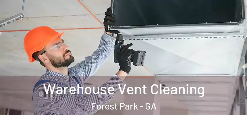 Warehouse Vent Cleaning Forest Park - GA